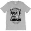 My Favorite People Call Me Cousin T-Shirt