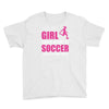 all this girl cares about is soccer and like maybe 3 people Youth Tee