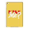 YOU WANT KISS ME iPad Mini 4