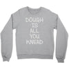 dough is all you knead Crewneck Sweatshirt