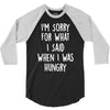 i'm sorry when i was hungry 3/4 Sleeve Shirt