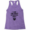 I Am The Best Mother's Day Gift Ever Racerback Tank