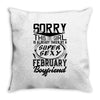 This Girl Is Taken By A Super Sexy February Boyfriend Throw Pillow