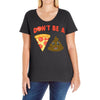 don't be a pizza of shit poop Ladies Curvy T-Shirt