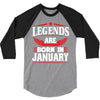 Legends Are Born In January 3/4 Sleeve Shirt