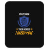 police mom  i rised mine. Mousepad
