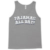 pajamas all day Tank Top