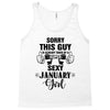 sorry this guy is already taken by a super sexy  january girl Tank Top