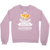 I Am Pizza Actually In A Very Commited Relationship Crewneck Sweatshirt