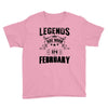 Legends Are Born In February Youth Tee