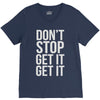 don't stop get it get it V-Neck Tee