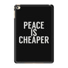 peace is cheaper awesome (2) iPad Mini 4