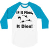 if it flies it dies duck 3/4 Sleeve Shirt