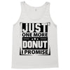 Just One More Donut I Promise Tank Top
