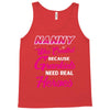 nanny was created because grandkids t shirt Tank Top