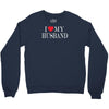 i love my husband Crewneck Sweatshirt