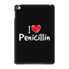 I love Penicillin iPad Mini 4