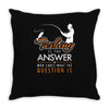fishing is the answer! Throw Pillow