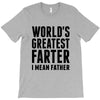 World's Greatest Farter I Mean Father T-Shirt