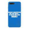 What Happens On The Boat...Stays On The Boat iPhone 7 Plus Case