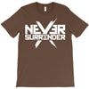 never surrender T-Shirt