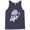you aint bout that life Tank Top