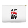 a pug is my bff Accessory Pouches