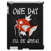 one day i'll be great iPad 3 and 4 Case