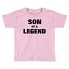 Dad The Man The Myth The Legend - Son Of A Legend Family Matching Toddler T-shirt