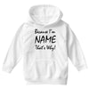 because i'm name that's why! Youth Hoodie