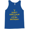 keep calm cause it s my birthday Tank Top
