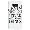 that what i do i drink and i know things Samsung Galaxy S8