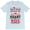 There's This Boy Who Stole My Heart He Calls Me Wife T-Shirt