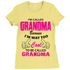 I&rsquo;m Called Grandma Because I&rsquo;m Way Too Cool To Be Called Grandma Ladies Fitted T-Shirt