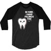 be kind i have fillings too 3/4 Sleeve Shirt