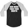 run more than your mouth 3/4 Sleeve Shirt