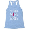 melanin wine and books Racerback Tank