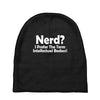 nerd,i prefer the term intellectual badass Baby Beanies