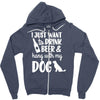 i just want to drink beer &amp; hang with Zipper Hoodie