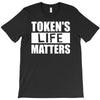 tokens life matters T-Shirt
