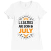 Legends are born in July Ladies Fitted T-Shirt