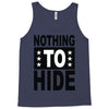 nothing to hide Tank Top