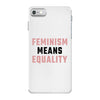 Feminism Means Equality iPhone 7 Case