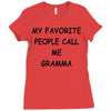my favorite people call me gramma Ladies Fitted T-Shirt