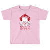 we all float down here Toddler T-shirt