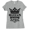 Queens Are Born In April Ladies Fitted T-Shirt