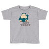 not today (2) Toddler T-shirt