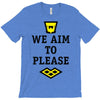 we aim to please T-Shirt