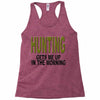 hunting gets me up Racerback Tank