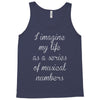 i imagine my life as a series of musical numbers Tank Top